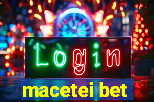 macetei bet